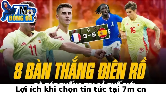 Lợi ích khi chọn tin tức tại 7m cn 